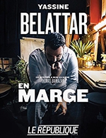 Book the best tickets for Yassine Belattar - En Marge - Le Republique - From November 4, 2023 to March 30, 2024