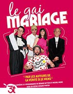 Book the best tickets for Le Gai Mariage - Grand Theatre 3t -  December 31, 2023
