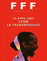 Book the best tickets for Fff - Le Transbordeur -  April 24, 2024