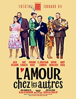 Book the best tickets for L'amour Chez Les Autres - Theatre Edouard Vii - From January 18, 2024 to May 19, 2024