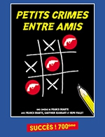 Book the best tickets for Petits Crimes Entre Amis - Theatre De Jeanne - From June 13, 2024 to June 22, 2024