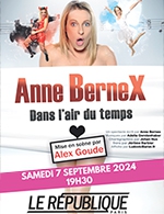Book the best tickets for Anne Bernex Dans L'air Du Temps - Le Republique -  September 7, 2024