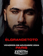 Réservez les meilleures places pour Elgrandetoto - Zenith Paris - La Villette - Le 8 novembre 2024