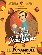 Réservez les meilleures places pour Tout Le Monde Il Est ... Jean Yanne - Le Funambule Montmartre - Du 3 février 2024 au 31 mars 2024