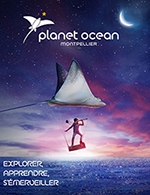 Réservez les meilleures places pour Planet Ocean Montpellier - Planet Ocean Montpellier - Du 9 février 2024 au 31 décembre 2025
