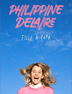 Book the best tickets for Philippine Delaire "fille À Papa" - L'européen - From May 14, 2024 to May 21, 2024