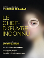 Réservez les meilleures places pour Le Chef-d'oeuvre Inconnu - Essaion De Paris - Du 7 avril 2024 au 23 juin 2024