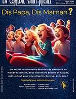 Réservez les meilleures places pour Dis Papa, Dis Maman ? - Comedie Saint-michel - Du 16 mars 2025 au 31 juillet 2026