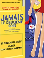 Book the best tickets for Jamais Le Deuxieme Soir - Horizon Pyrenees -  November 29, 2025