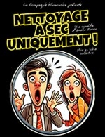 Book the best tickets for Nettoyage A Sec Uniquement - Theatre Ronny Coutteure - From October 17, 2025 to December 6, 2025