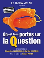 Réservez les meilleures places pour On Est Tous Portes Sur La Question - Cafe Theatre Des 3t - Du 3 octobre 2025 au 3 janvier 2026 Réservez les meilleures places pour On Est Tous Portes Sur La Question - Cafe Theatre Des 3t - Du 3 octobre 2025 au 3 janvier 2026