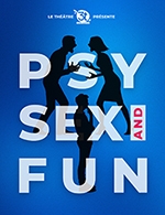 Réservez les meilleures places pour Psy Sex And Fun - 3t D'a Cote - Du 19 septembre 2025 au 2 janvier 2026 Réservez les meilleures places pour Psy Sex And Fun - 3t D'a Cote - Du 19 septembre 2025 au 2 janvier 2026