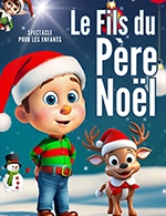 Book the best tickets for Le Fils Du Pere Noel - Theatre Ronny Coutteure -  November 30, 2025