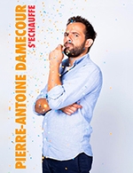 Réservez les meilleures places pour Pierre Antoine Damecour S'echauffe - 3t D'a Cote - Le 27 mars 2026 Réservez les meilleures places pour Pierre Antoine Damecour S'echauffe - 3t D'a Cote - Le 27 mars 2026