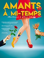 Book the best tickets for Amants A Mi-temps - Th. Le Paris Avignon - Salle 1 - From 30 December 2022 to 31 December 2022