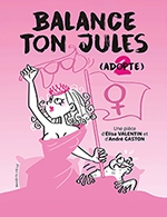 Réservez les meilleures places pour Balance Ton Jules - Comedie Du Finistere Atelier Des Capucins - Du 15 mars 2024 au 17 mars 2024