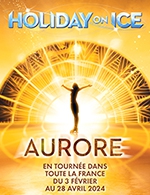 Book the best tickets for Holiday On Ice - Aurore - Le Liberte - Rennes - From March 12, 2024 to March 13, 2024