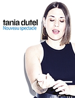 Réservez les meilleures places pour Tania Dutel - Theatre Antoine - Du 25 mars 2024 au 26 mars 2024