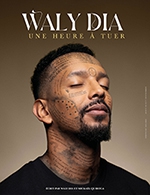 Book the best tickets for Waly Dia - Une Heure À Tuer - Theatre Femina -  January 30, 2025
